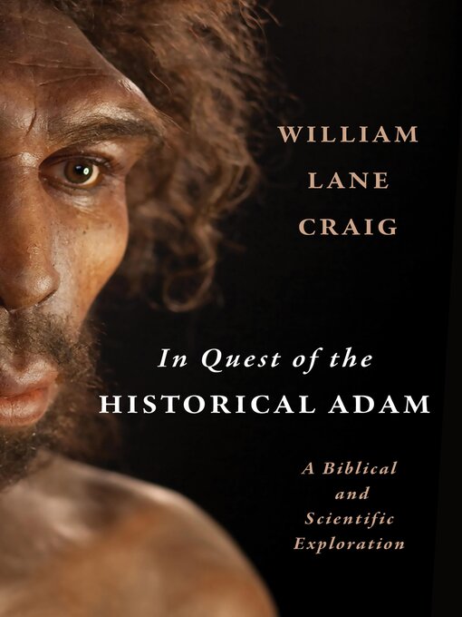 Title details for In Quest of the Historical Adam by William Lane Craig - Available